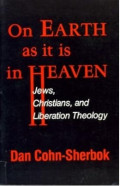 On Earth as it is in Heaven : Jews, Christians, and Liberation Theology