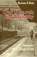 Our Search for Identity : Humanity in the Image of God