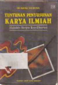 Tuntunan Penyusunan Karya Ilmiah : makalah - Skripsi - Tesis - Disertasi